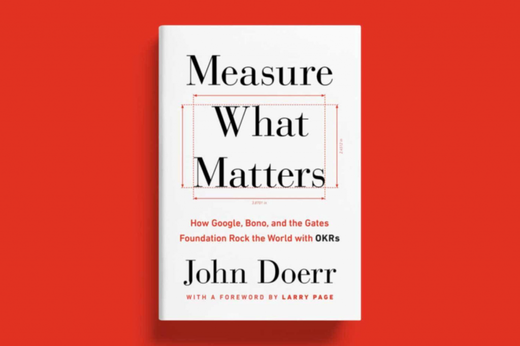 Measure What Matters by John Doerr.